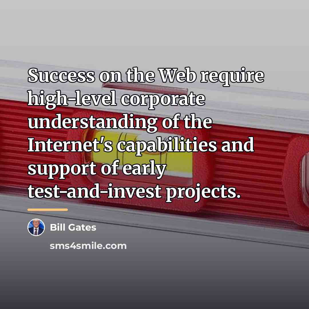 “Success on the Web require high-level corporate understanding of the…” quote by Bill Gates