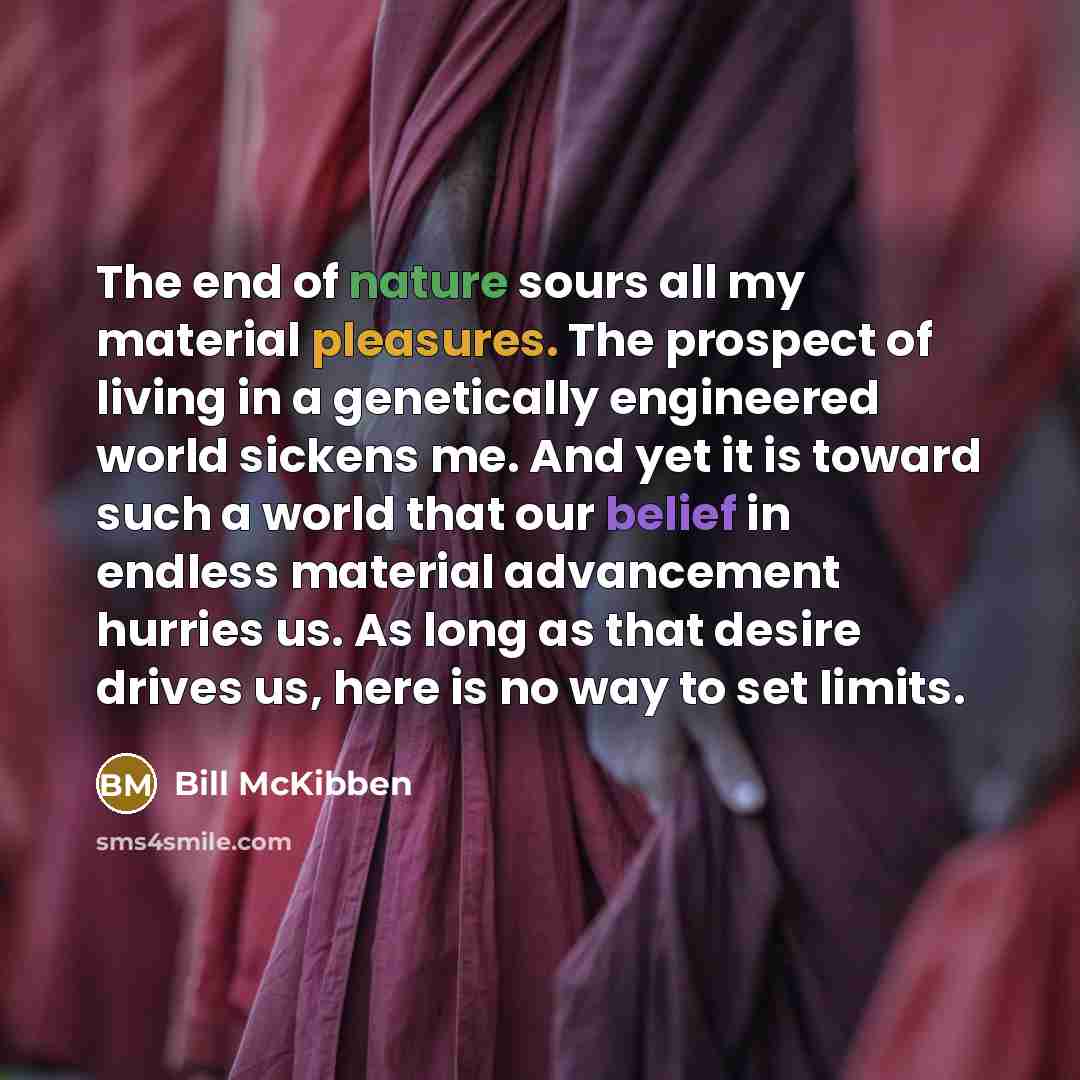 “The end of nature sours all my material pleasures. The…” quote by Bill McKibben