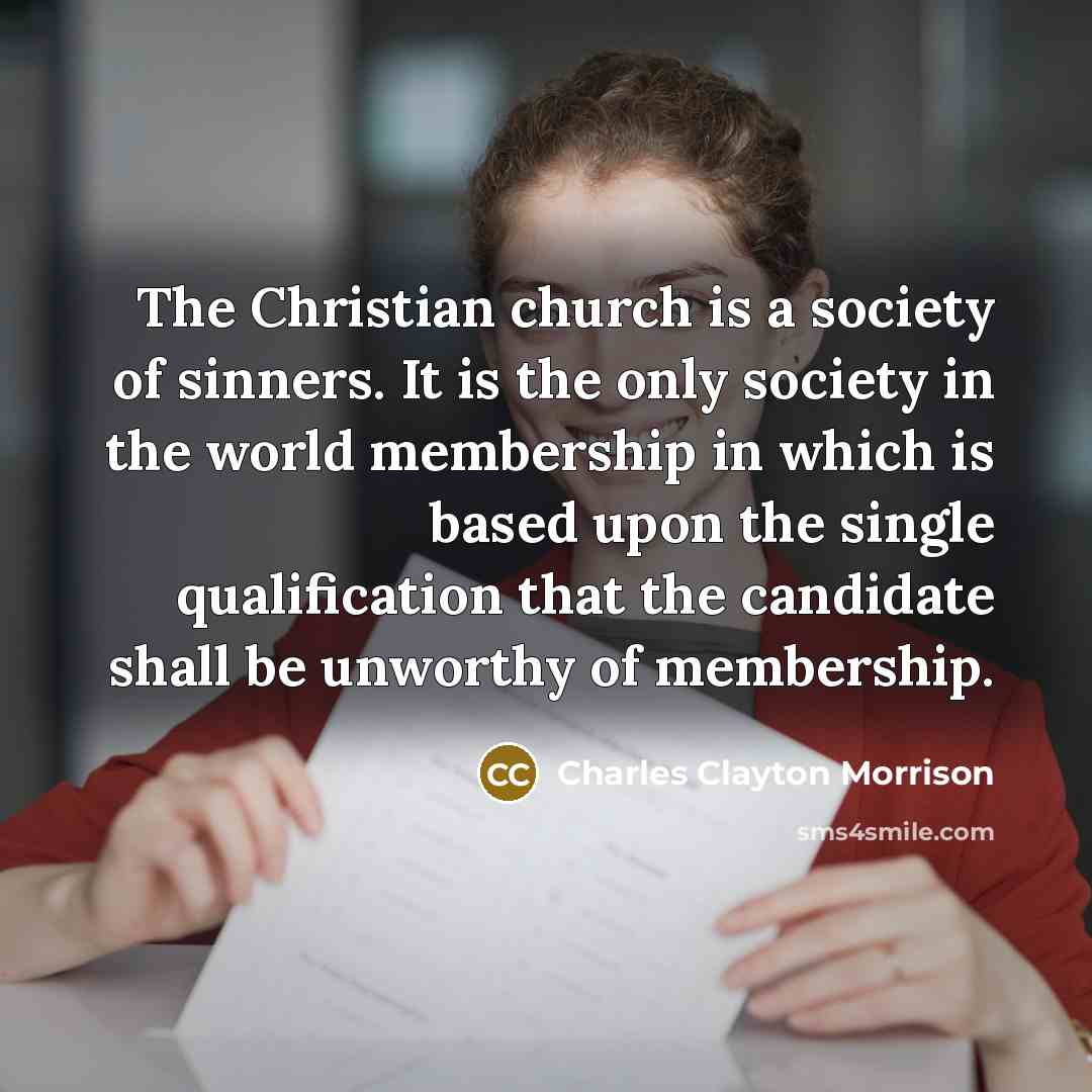 “The Christian church is a society of sinners. It is…” quote by Charles Clayton Morrison