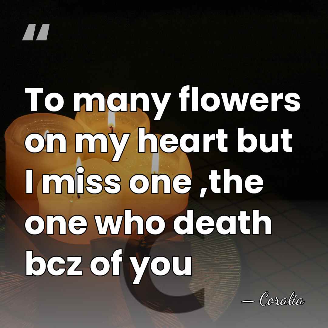 To many flowers on my heart but I miss one ,the one&hellip; - Coralia