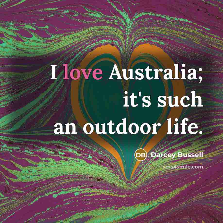 “I love Australia; it's such an outdoor life.…” quote by Darcey Bussell