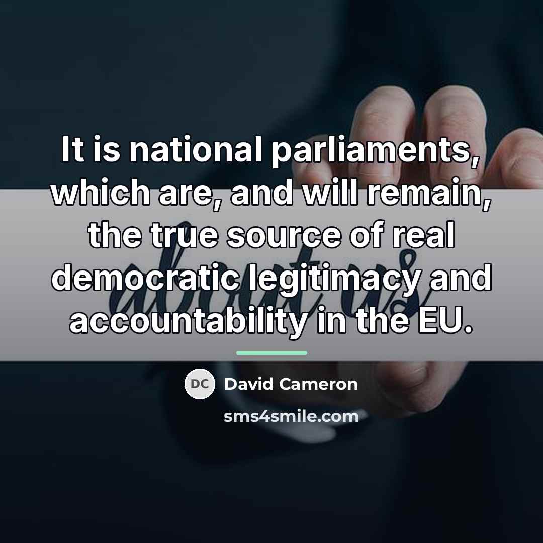 “It is national parliaments, which are, and will remain, the…” quote by David Cameron