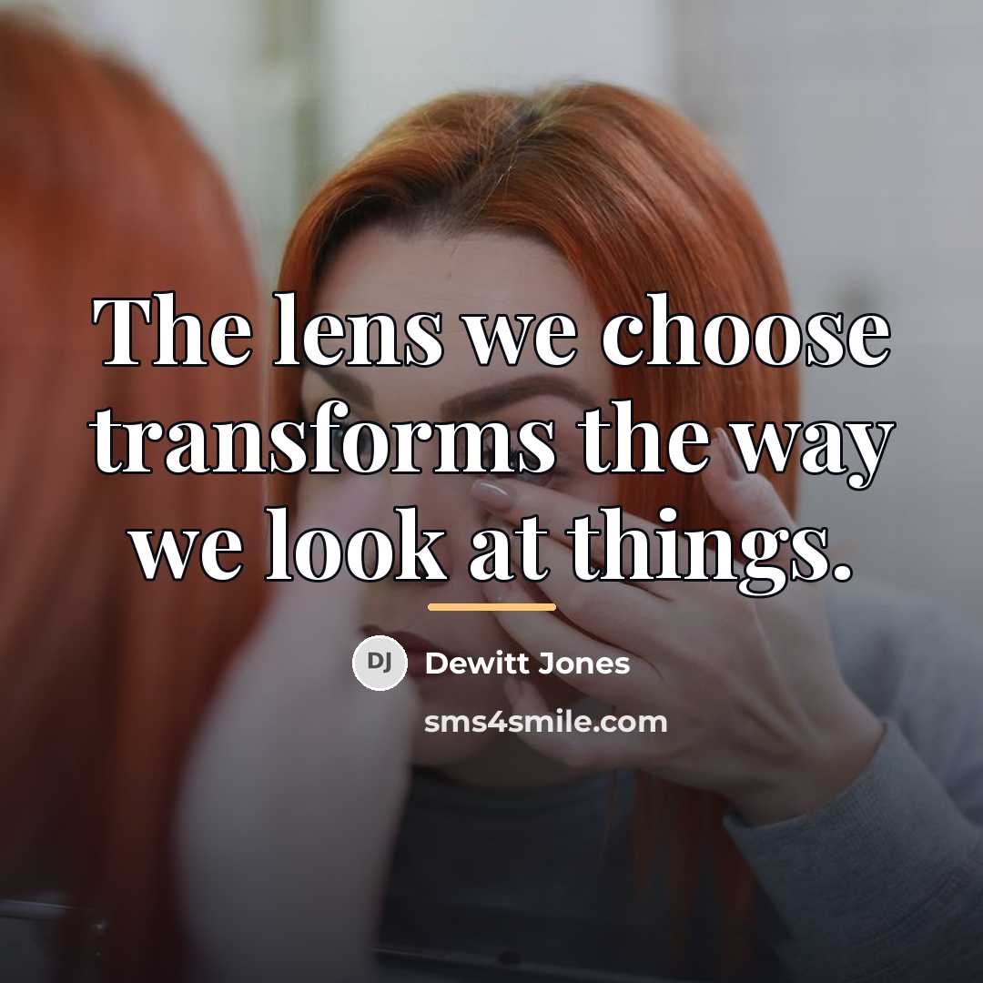 “The lens we choose transforms the way we look at…” quote by Dewitt Jones