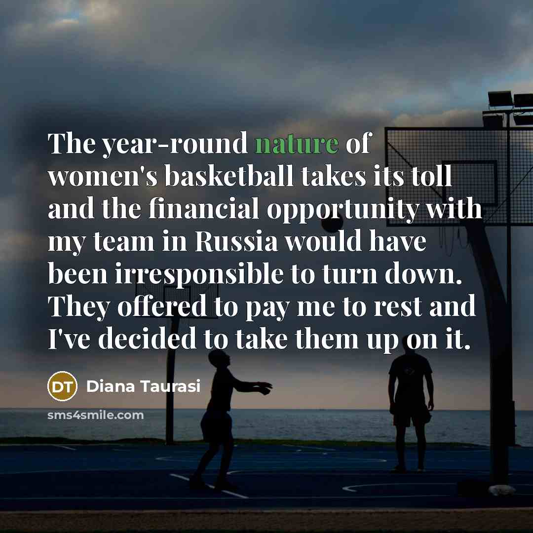 “The year-round nature of women's basketball takes its toll and…” quote by Diana Taurasi