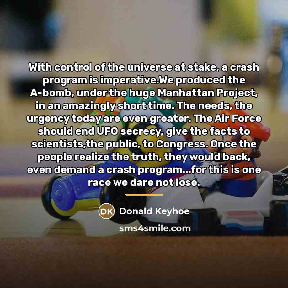 “With control of the universe at stake, a crash program…” quote by Donald Keyhoe
