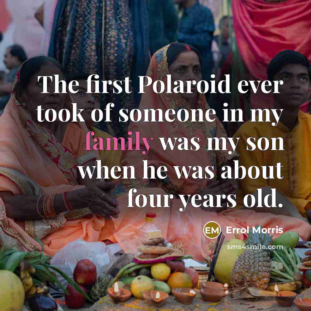 “The first Polaroid ever took of someone in my family…” quote by Errol Morris