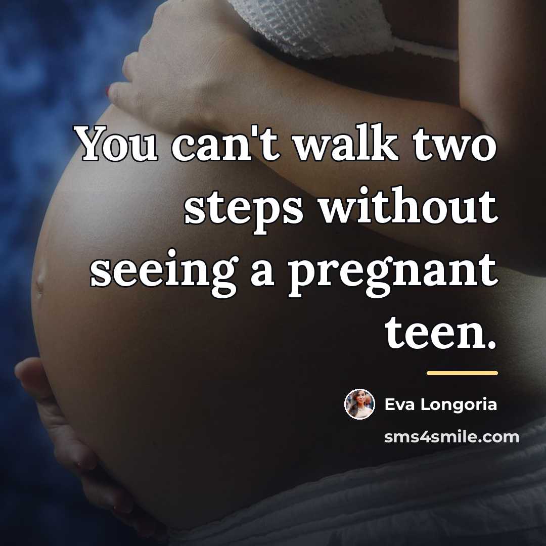 “You can't walk two steps without seeing a pregnant teen.…” quote by Eva Longoria