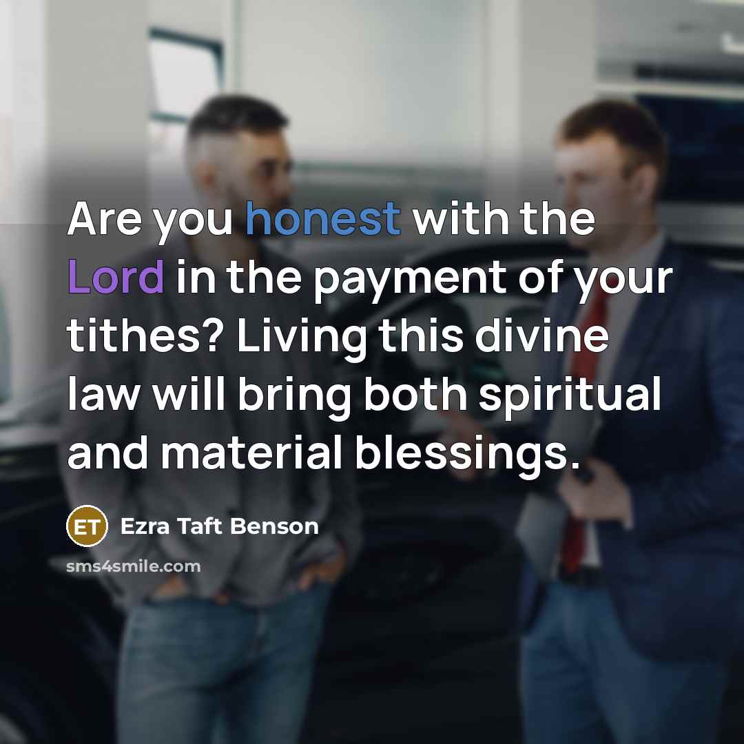 “Are you honest with the Lord in the payment of…” quote by Ezra Taft Benson