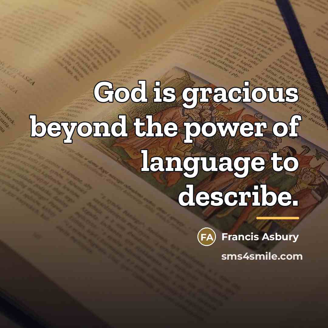 “God is gracious beyond the power of language to describe.…” quote by Francis Asbury