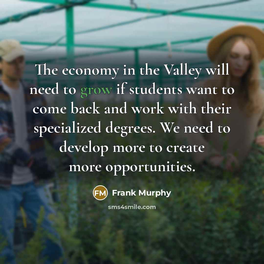 “The economy in the Valley will need to grow if…” quote by Frank Murphy