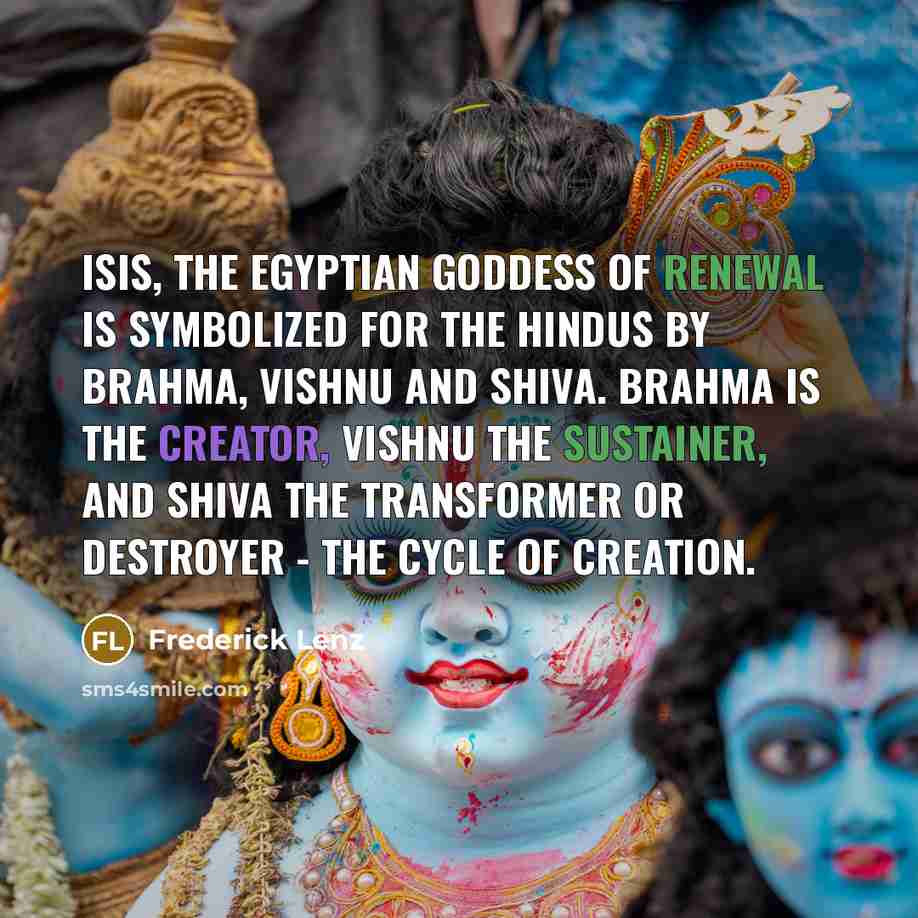 “Isis, the Egyptian goddess of renewal is symbolized for the…” quote by Frederick Lenz