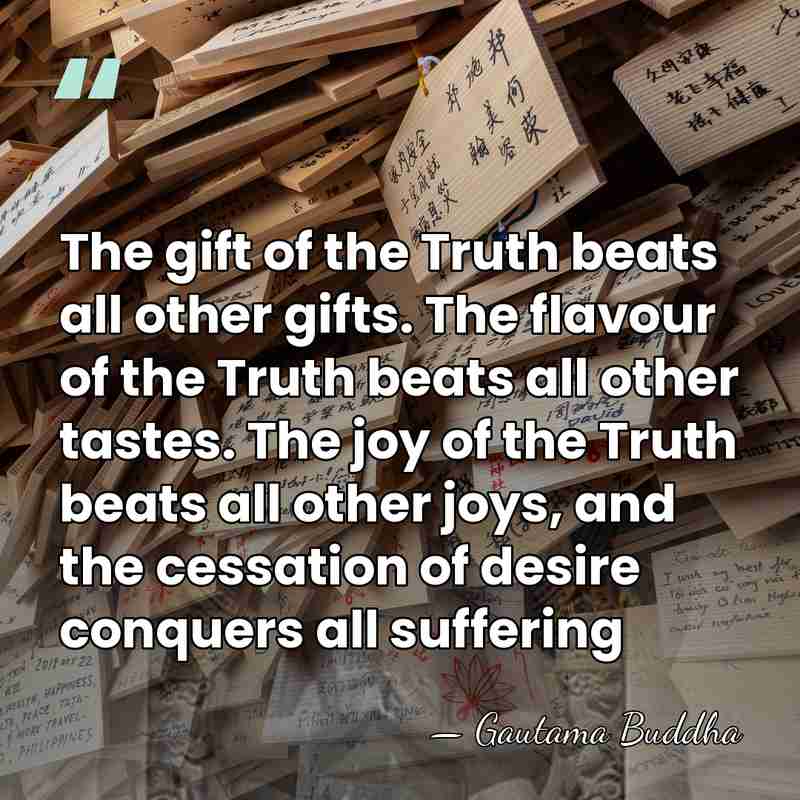 The gift of the Truth beats all other gifts. The flavour of&hellip; - Gautama Buddha