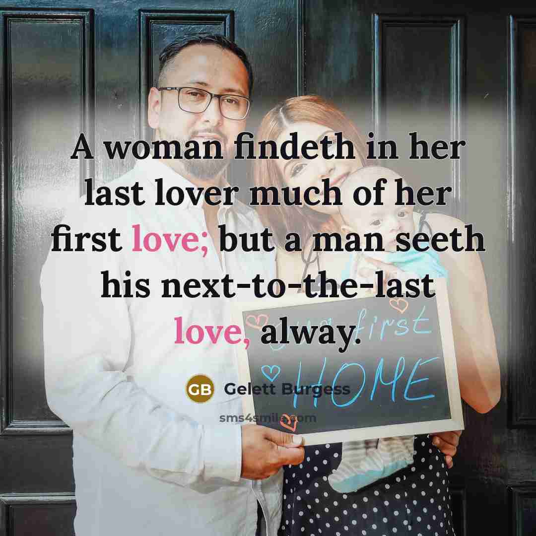 “A woman findeth in her last lover much of her…” quote by Gelett Burgess