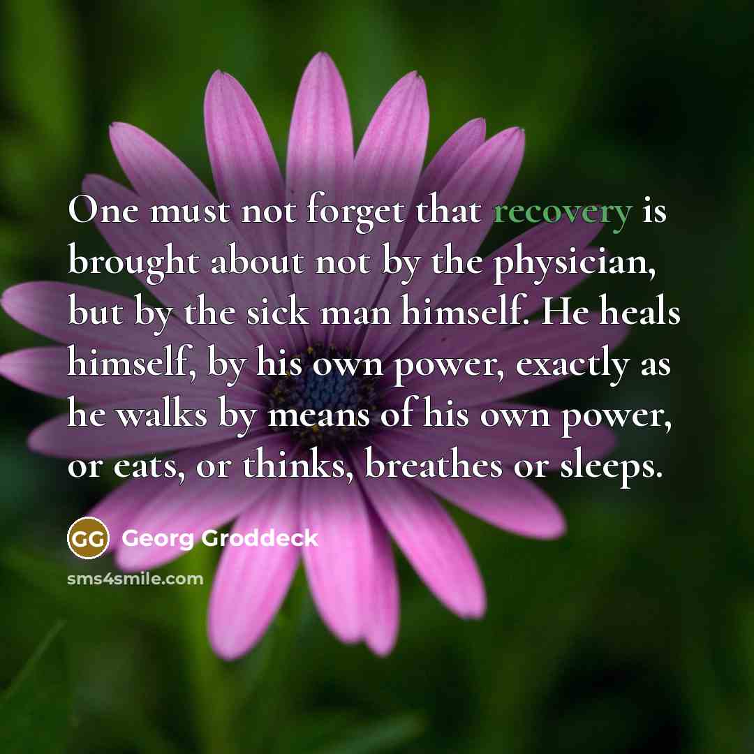 “One must not forget that recovery is brought about not…” quote by Georg Groddeck