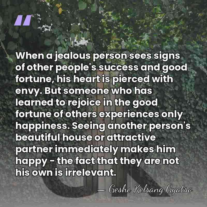 When a jealous person sees signs of other people's success and good&hellip; - Geshe Kelsang Gyatso
