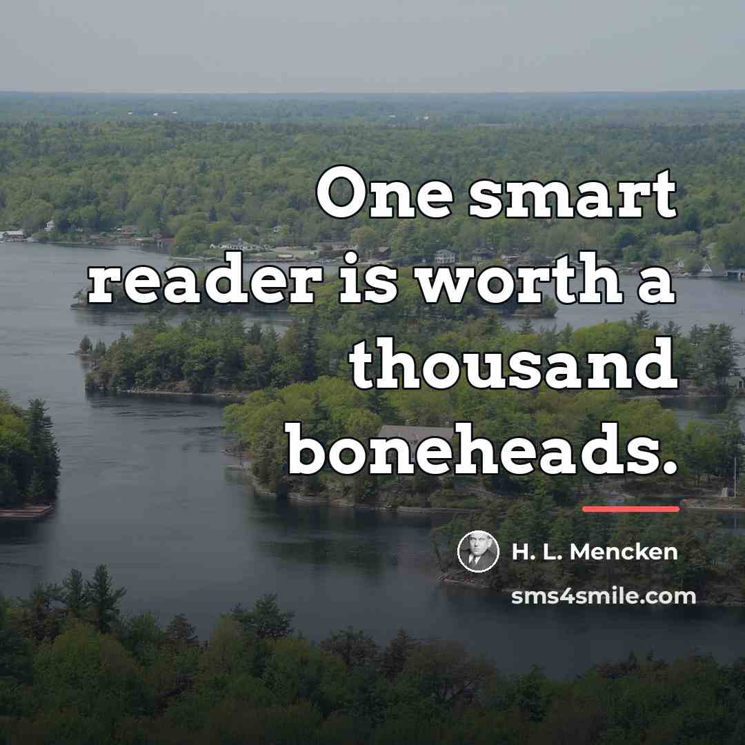 “One smart reader is worth a thousand boneheads.…” quote by H. L. Mencken