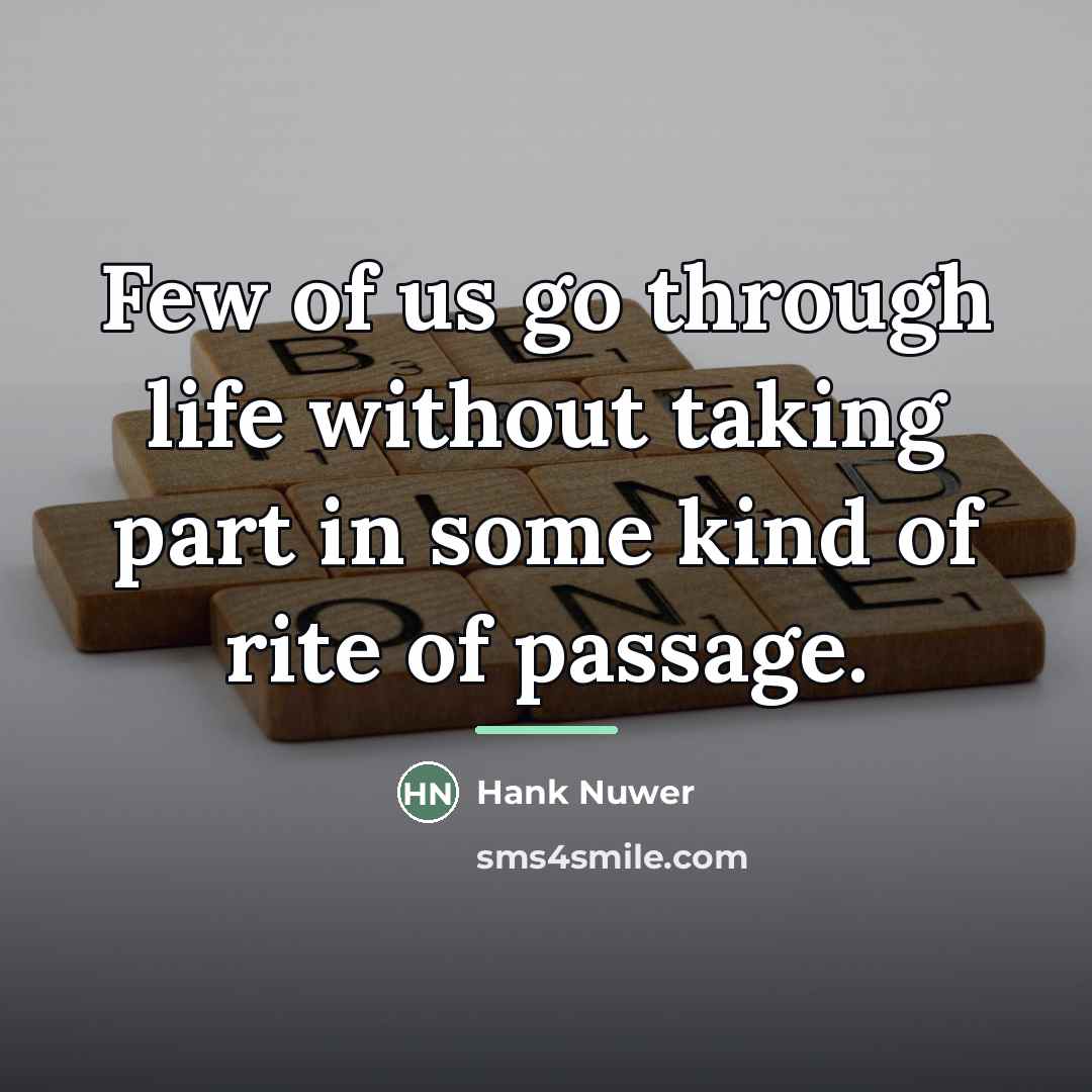 “Few of us go through life without taking part in…” quote by Hank Nuwer