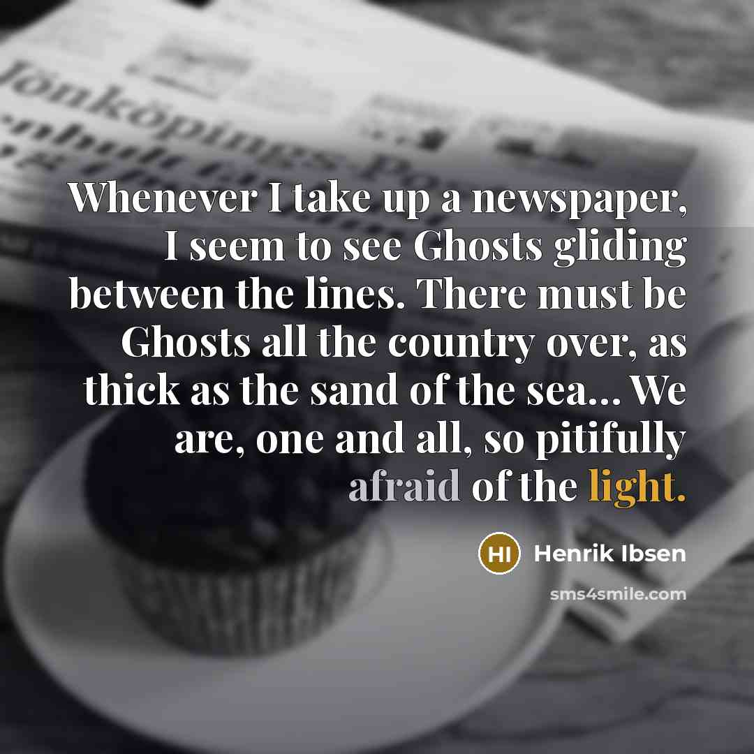 “Whenever I take up a newspaper, I seem to see…” quote by Henrik Ibsen