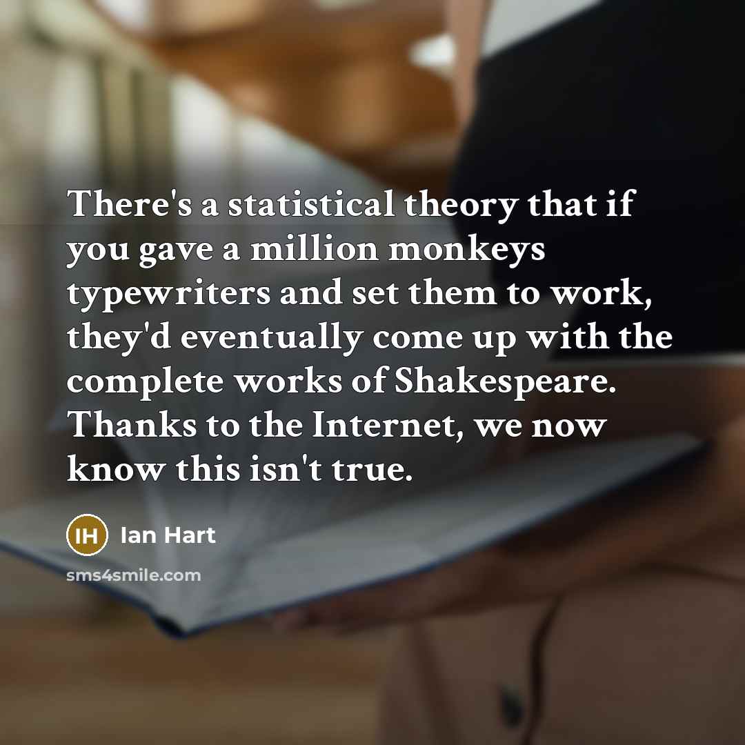 “There's a statistical theory that if you gave a million…” quote by Ian Hart