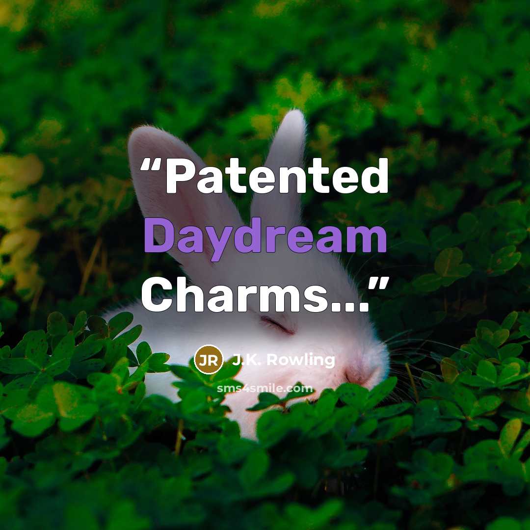 “Patented Daydream Charms...” quote by J.K. Rowling