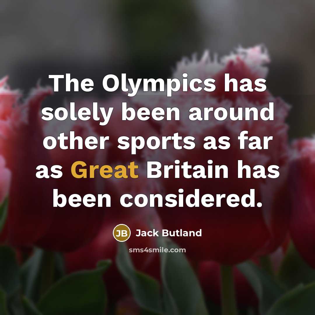“The Olympics has solely been around other sports as far…” quote by Jack Butland