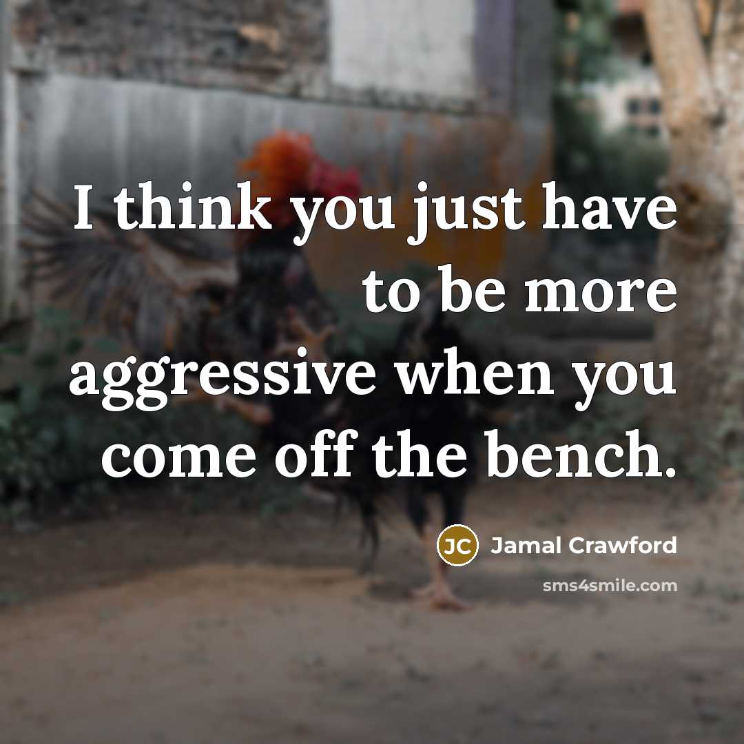 “I think you just have to be more aggressive when…” quote by Jamal Crawford