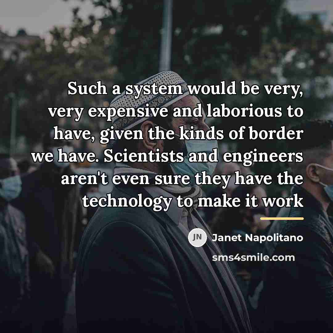 “Such a system would be very, very expensive and laborious…” quote by Janet Napolitano