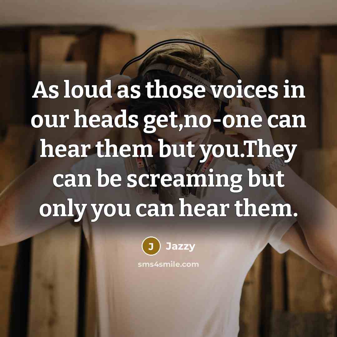 “As loud as those voices in our heads get,no-one can…” quote by Jazzy