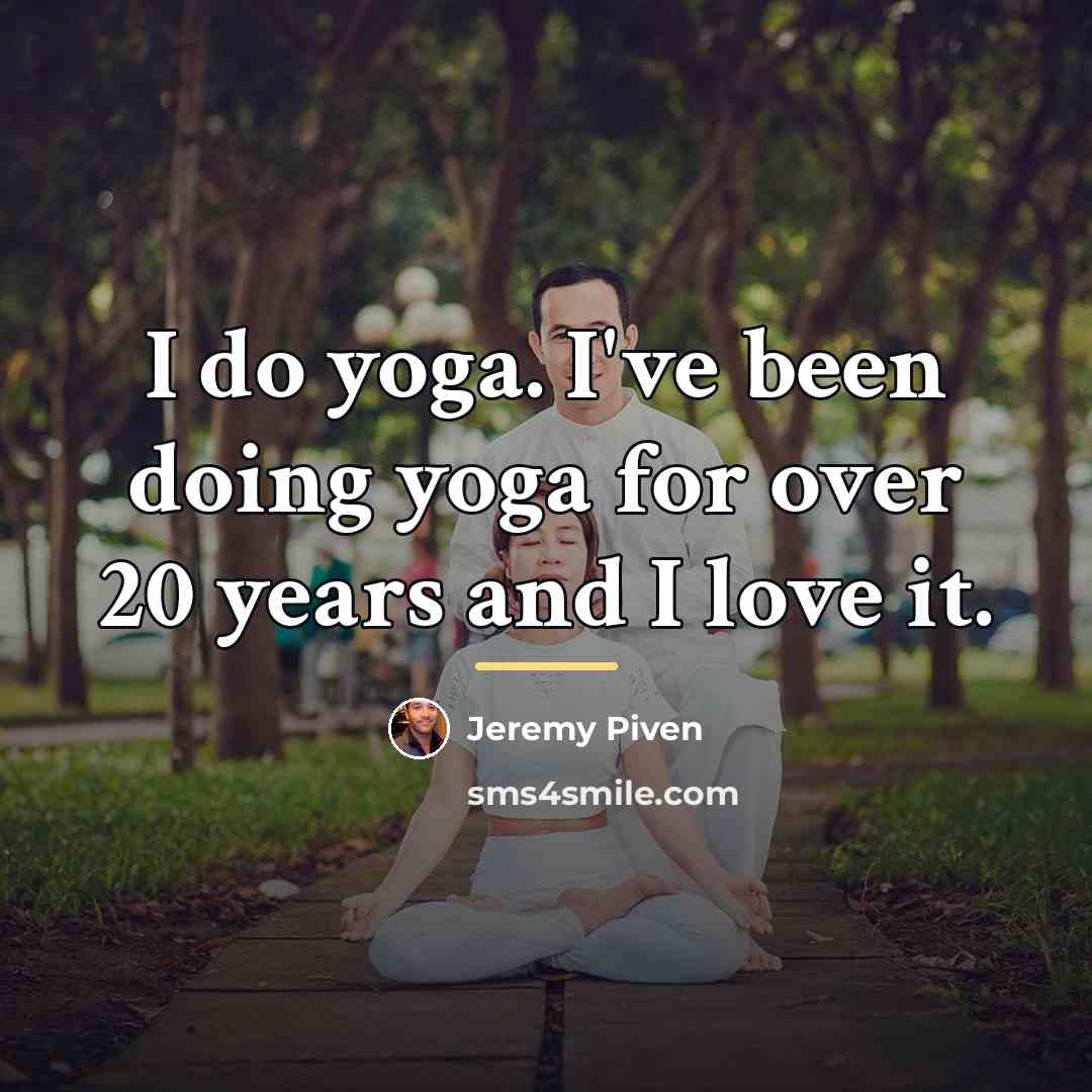 “I do yoga. I've been doing yoga for over 20…” quote by Jeremy Piven
