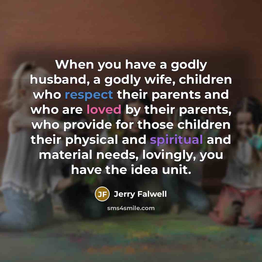 “When you have a godly husband, a godly wife, children…” quote by Jerry Falwell