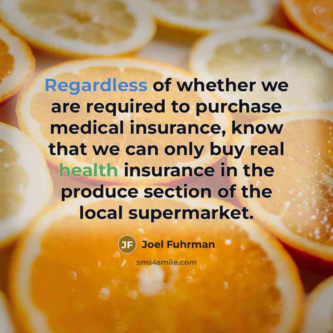 “Regardless of whether we are required to purchase medical insurance,…” quote by Joel Fuhrman