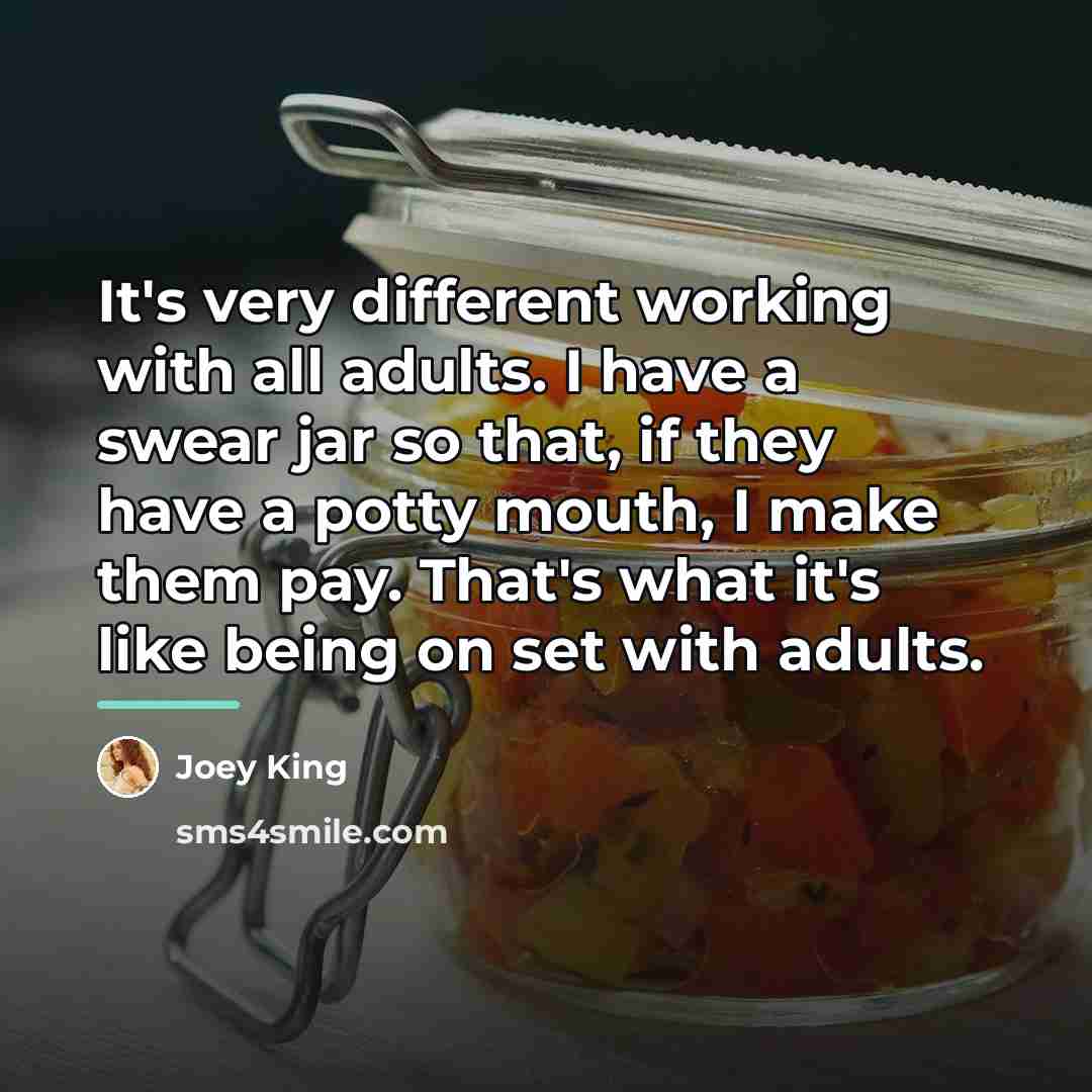 “It's very different working with all adults. I have a…” quote by Joey King