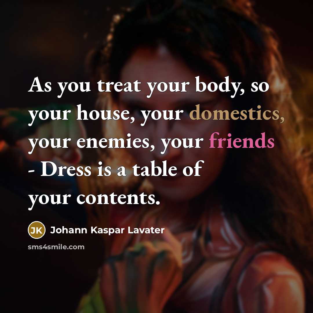 “As you treat your body, so your house, your domestics,…” quote by Johann Kaspar Lavater