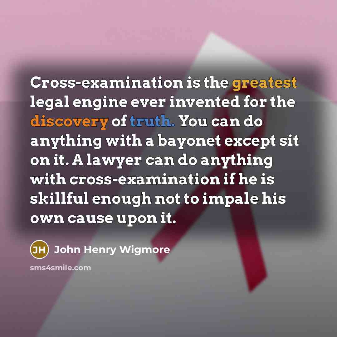 “Cross-examination is the greatest legal engine ever invented for the…” quote by John Henry Wigmore