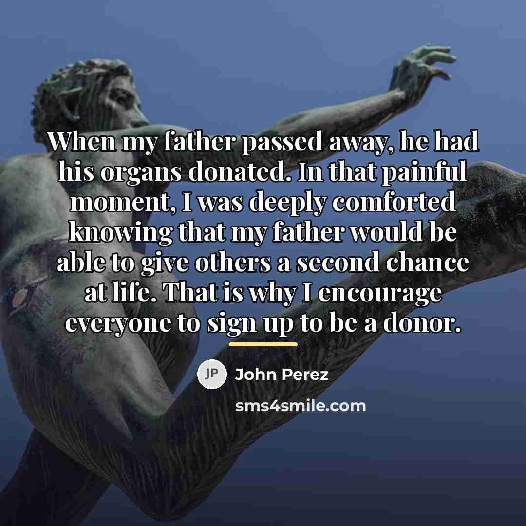 “When my father passed away, he had his organs donated.…” quote by John Perez
