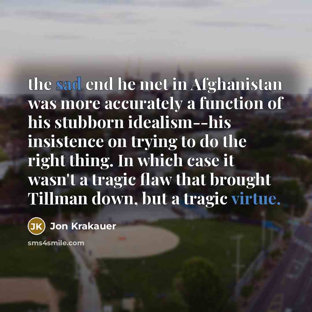 “the sad end he met in Afghanistan was more accurately…” quote by Jon Krakauer