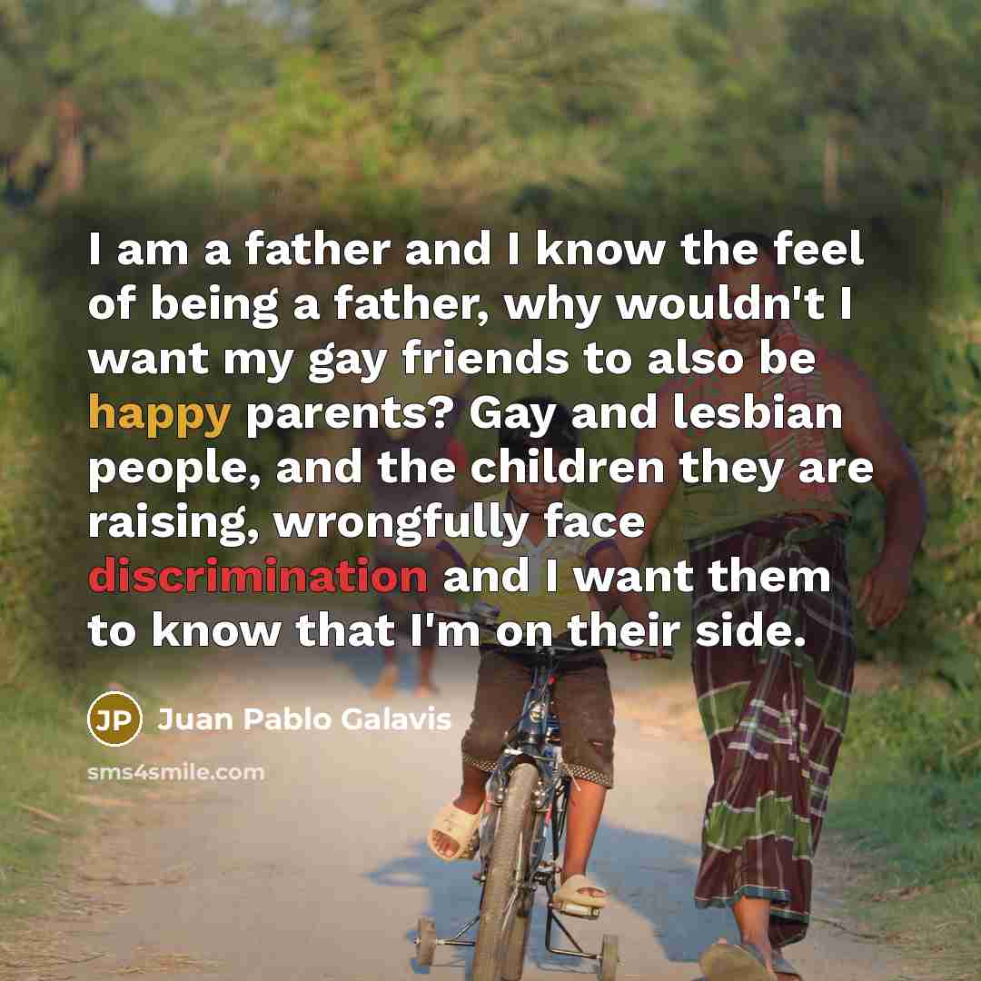 “I am a father and I know the feel of…” quote by Juan Pablo Galavis