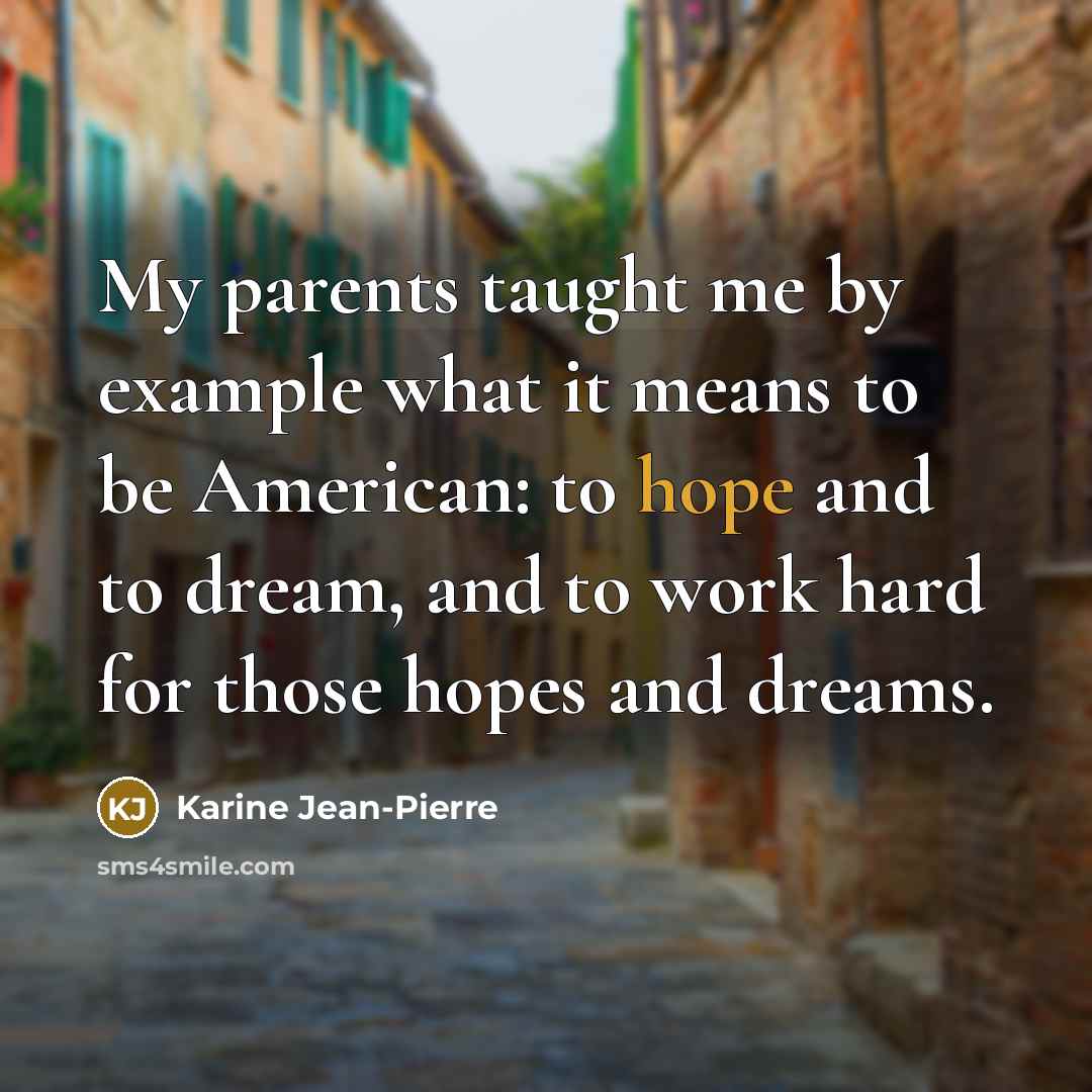 “My parents taught me by example what it means to…” quote by Karine Jean-Pierre