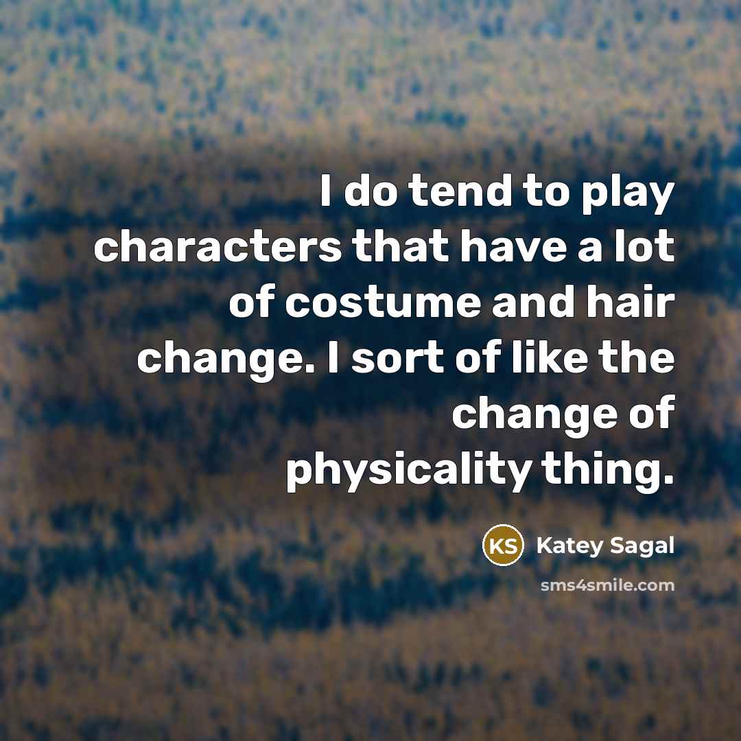 “I do tend to play characters that have a lot…” quote by Katey Sagal