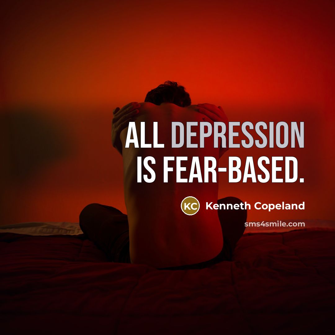 “All depression is fear-based.…” quote by Kenneth Copeland