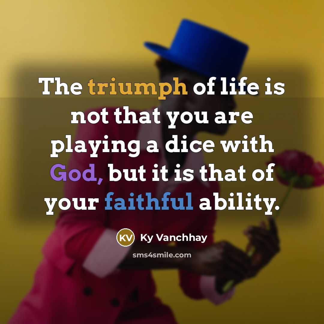 “The triumph of life is not that you are playing…” quote by Ky Vanchhay