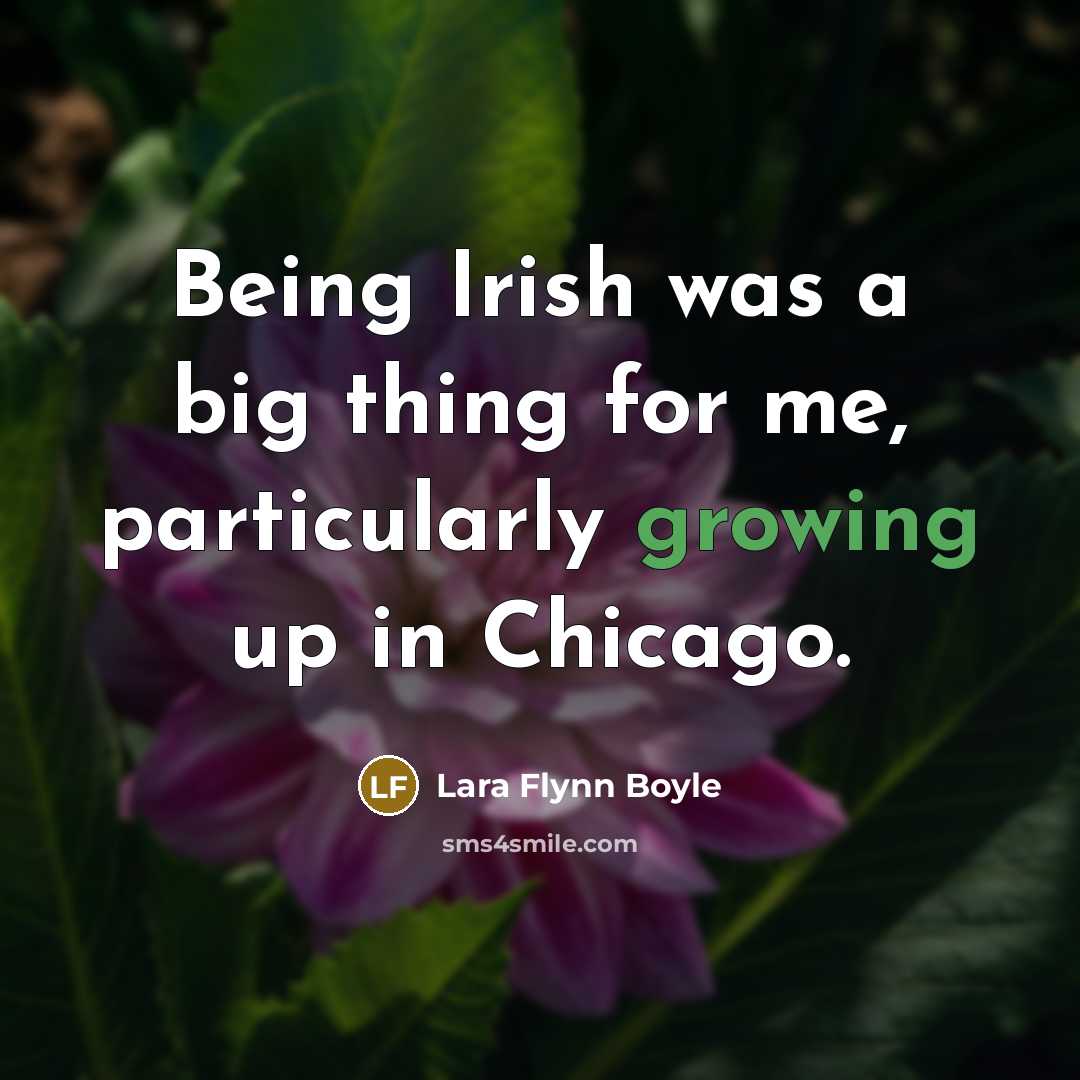 “Being Irish was a big thing for me, particularly growing…” quote by Lara Flynn Boyle