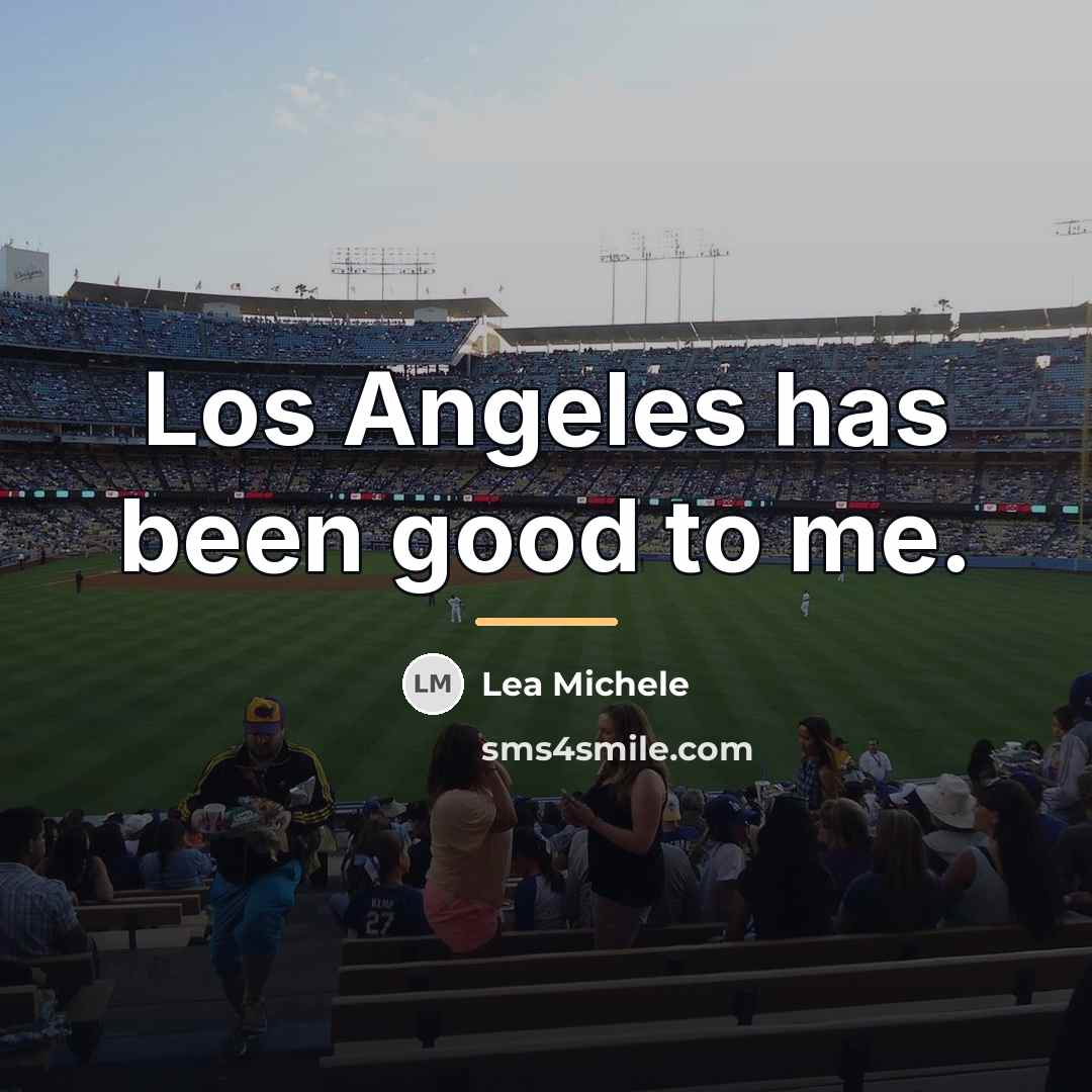 “Los Angeles has been good to me.…” quote by Lea Michele