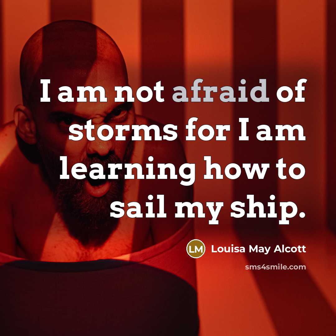 “I am not afraid of storms for I am learning…” quote by Louisa May Alcott