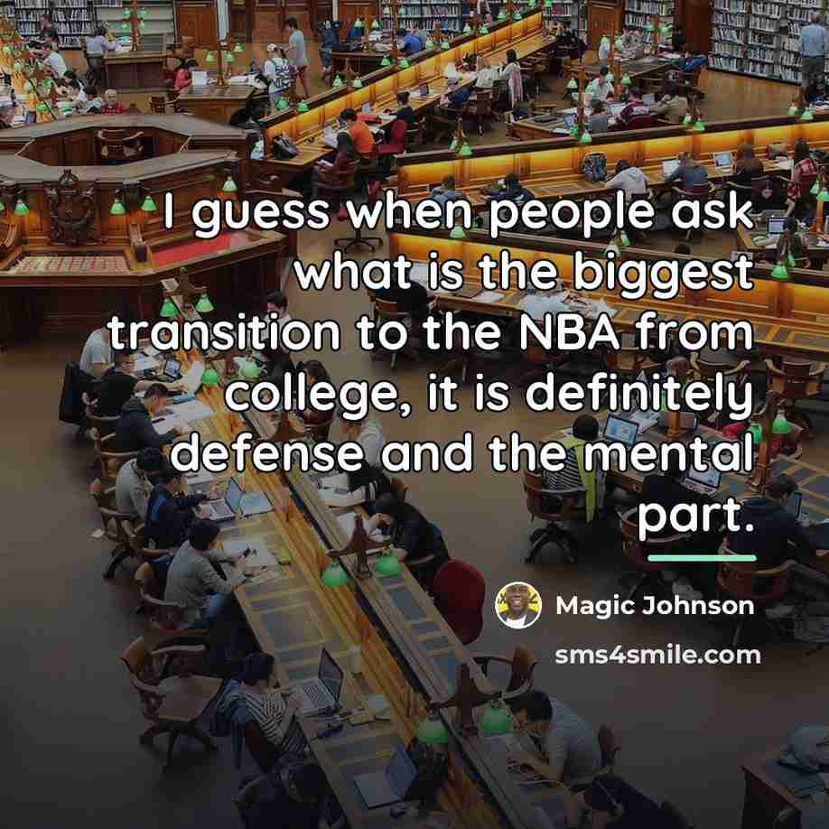 “I guess when people ask what is the biggest transition…” quote by Magic Johnson