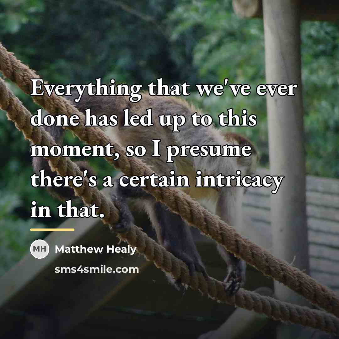 “Everything that we've ever done has led up to this…” quote by Matthew Healy