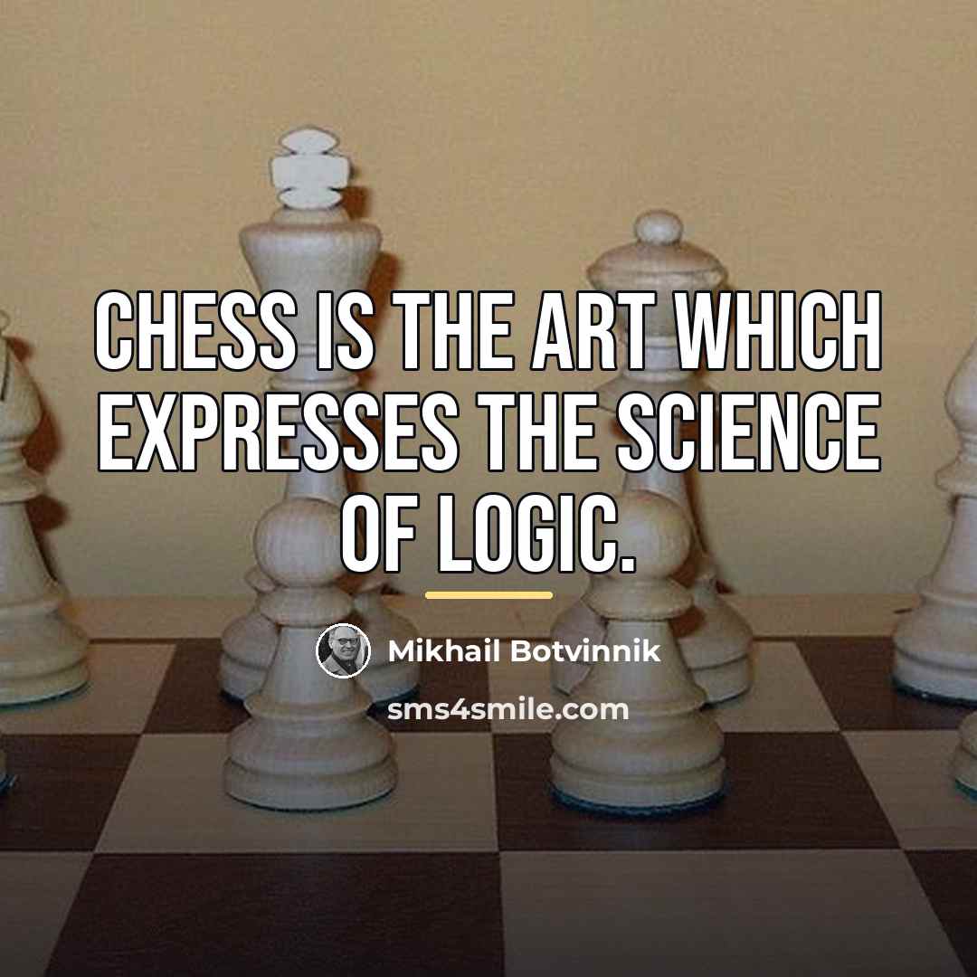 “Chess is the art which expresses the science of logic.…” quote by Mikhail Botvinnik