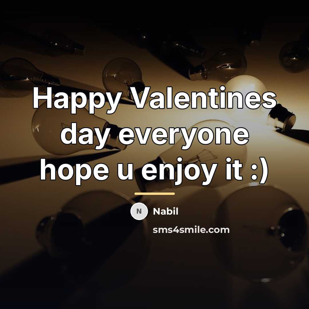 “Happy Valentines day everyone hope u enjoy it :)…” quote by Nabil
