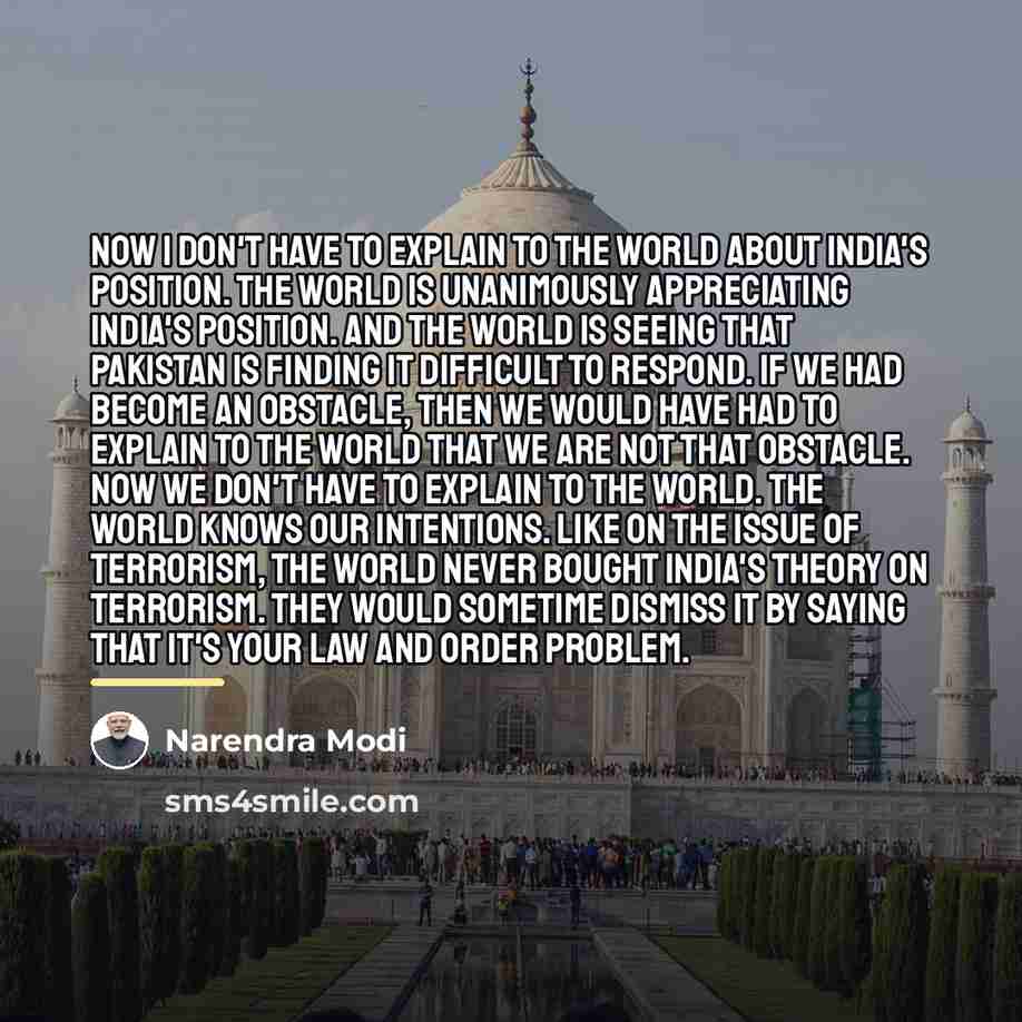 “Now I don't have to explain to the world about…” quote by Narendra Modi