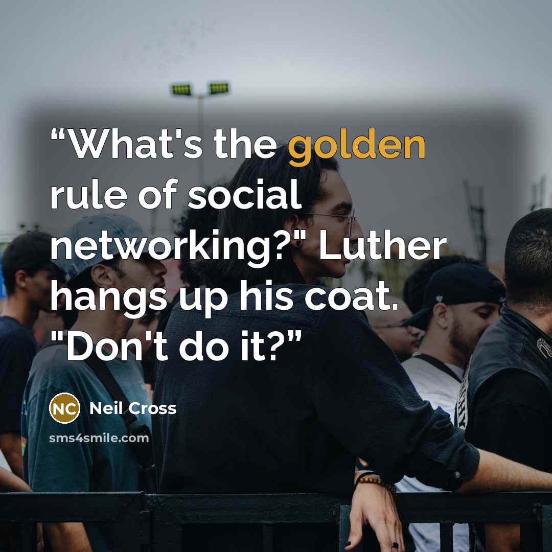 “What's the golden rule of social networking?" Luther hangs up his coat. "Don't do it?” quote by Neil Cross